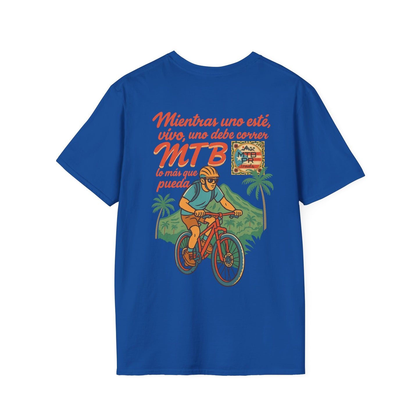 Mientras uno este vivo, uno debe correr MTB lo mas que pueda! - MTB PR Trails - Unisex Softstyle T-Shirt