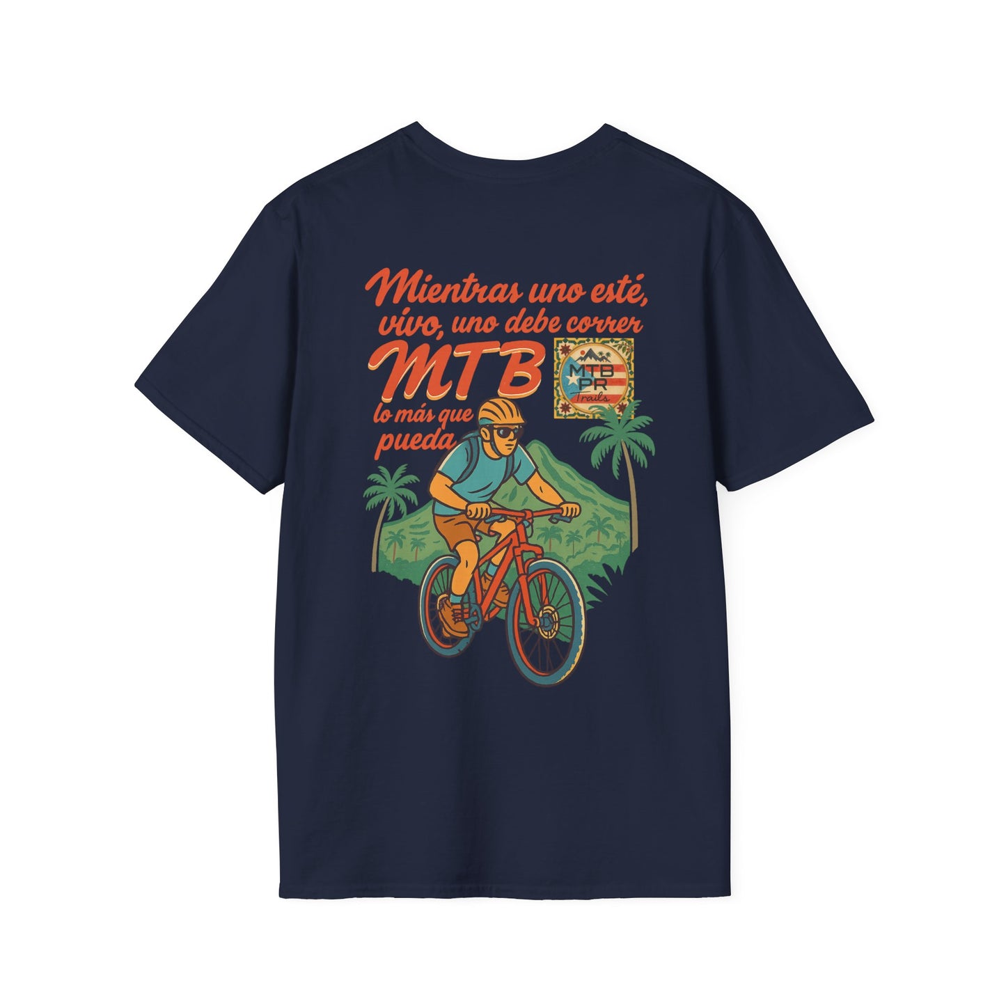 Mientras uno este vivo, uno debe correr MTB lo mas que pueda! - MTB PR Trails - Unisex Softstyle T-Shirt