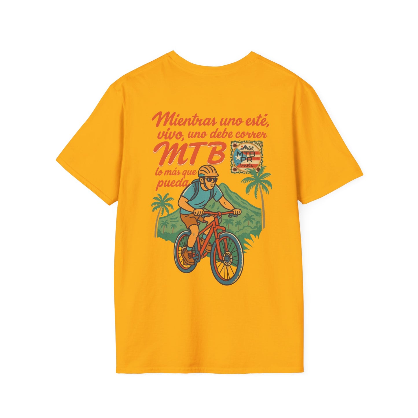 Mientras uno este vivo, uno debe correr MTB lo mas que pueda! - MTB PR Trails - Unisex Softstyle T-Shirt