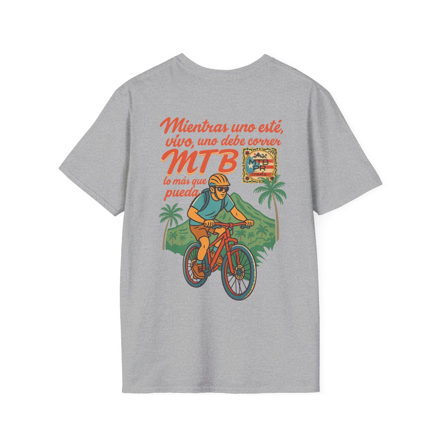 Mientras uno este vivo, uno debe correr MTB lo mas que pueda! - MTB PR Trails - Unisex Softstyle T-Shirt