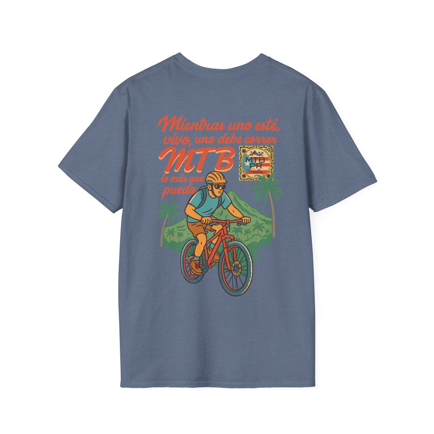 Mientras uno este vivo, uno debe correr MTB lo mas que pueda! - MTB PR Trails - Unisex Softstyle T-Shirt