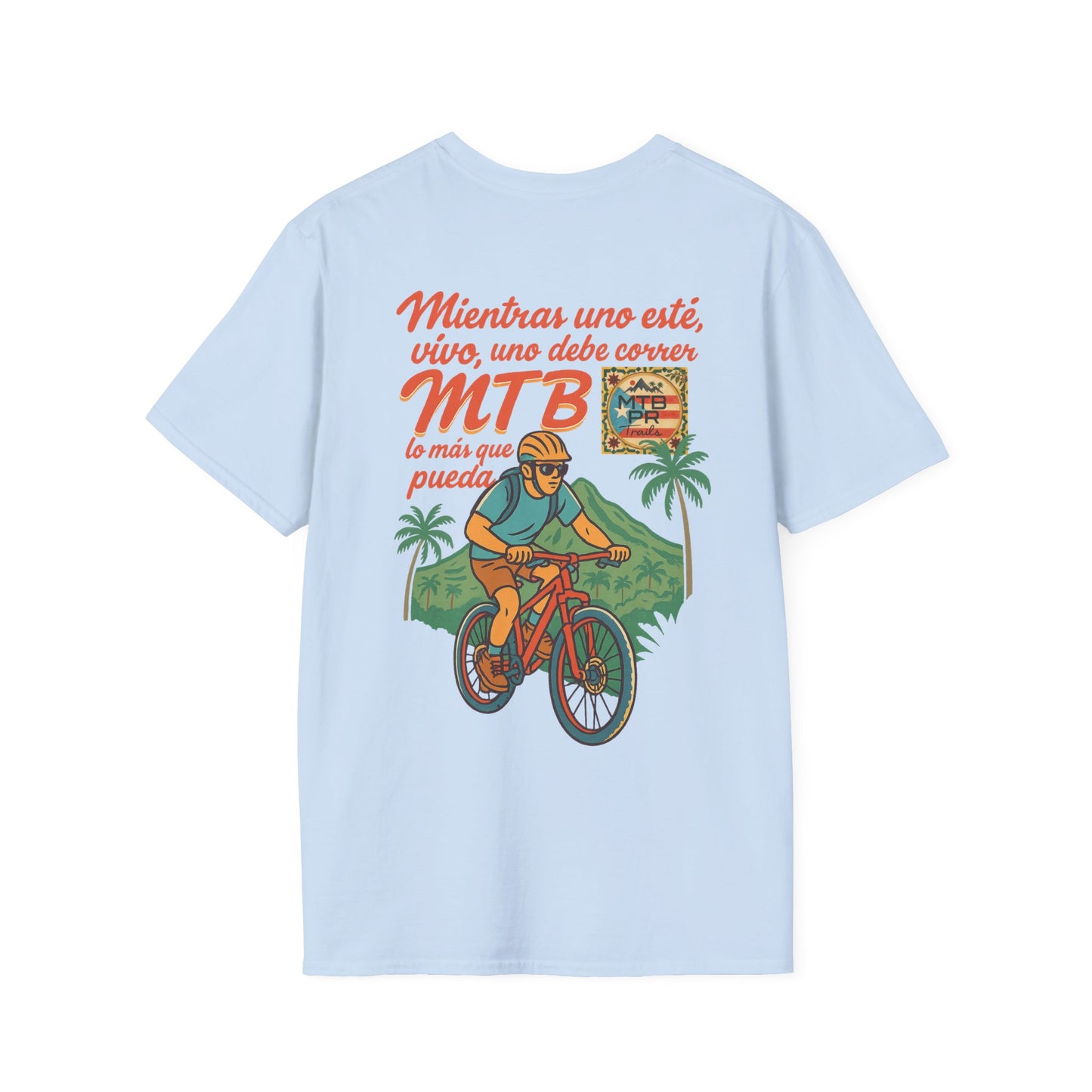 Mientras uno este vivo, uno debe correr MTB lo mas que pueda! - MTB PR Trails - Unisex Softstyle T-Shirt