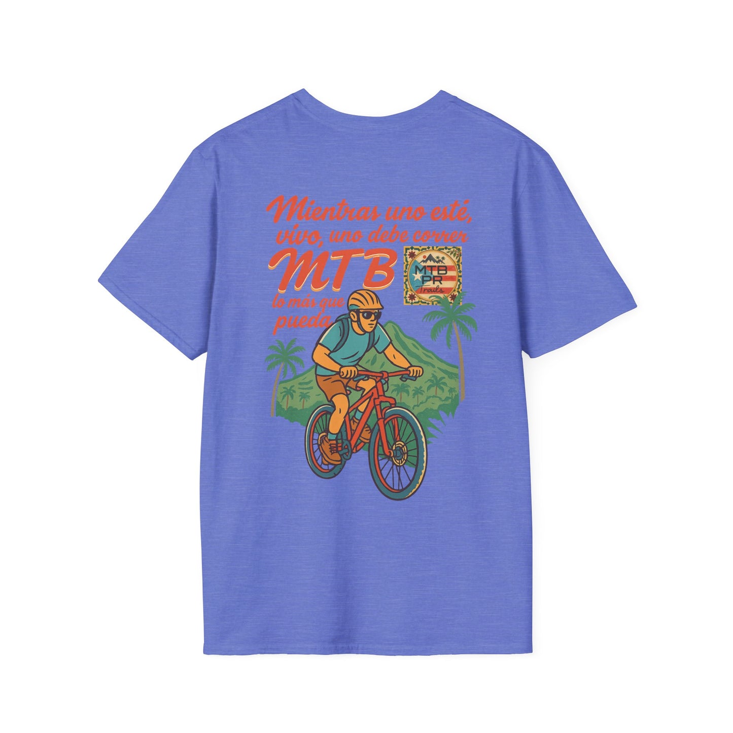 Mientras uno este vivo, uno debe correr MTB lo mas que pueda! - MTB PR Trails - Unisex Softstyle T-Shirt