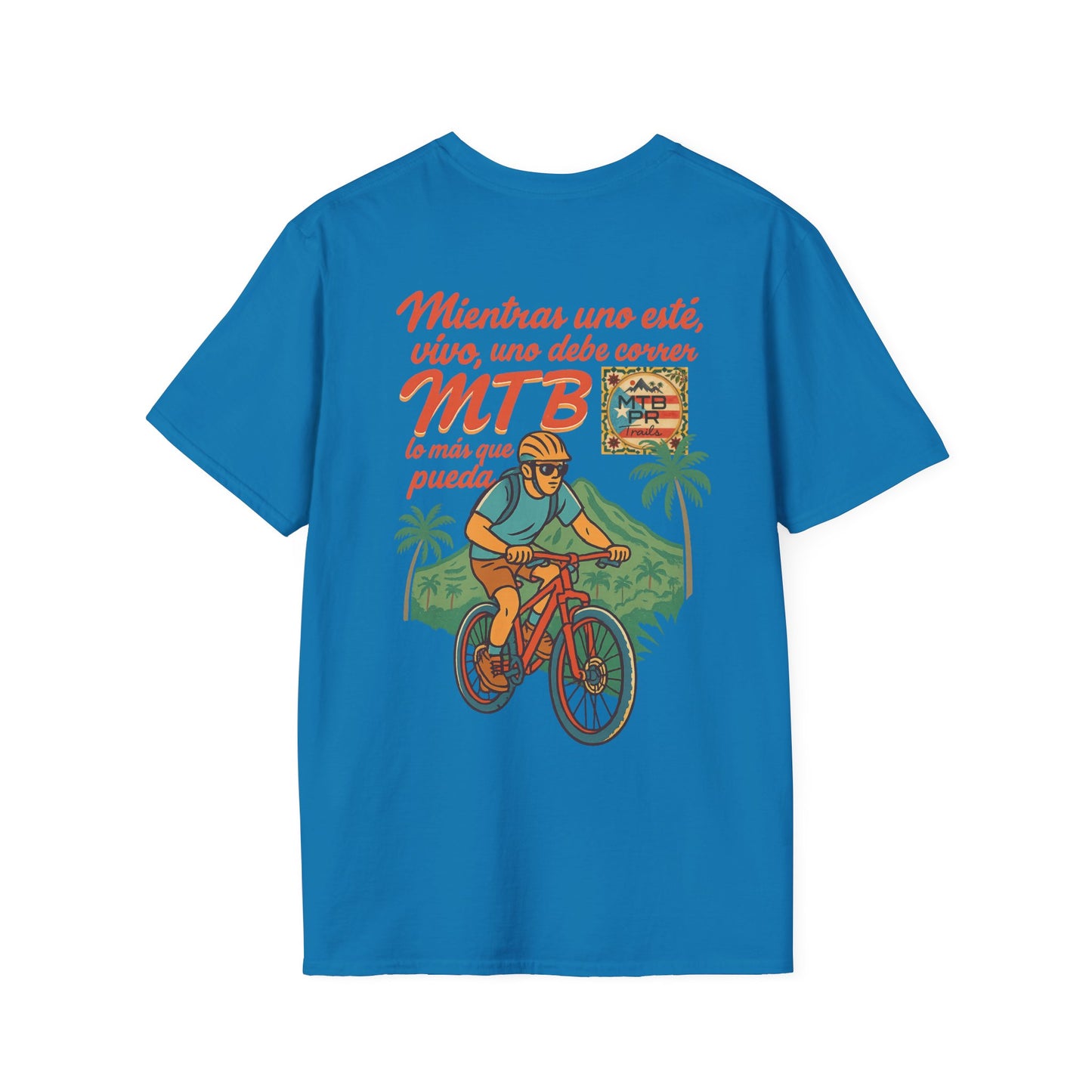 Mientras uno este vivo, uno debe correr MTB lo mas que pueda! - MTB PR Trails - Unisex Softstyle T-Shirt
