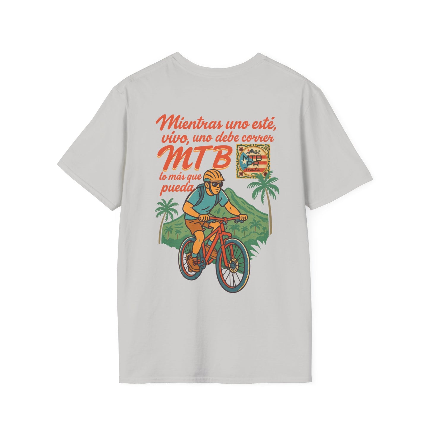 Mientras uno este vivo, uno debe correr MTB lo mas que pueda! - MTB PR Trails - Unisex Softstyle T-Shirt