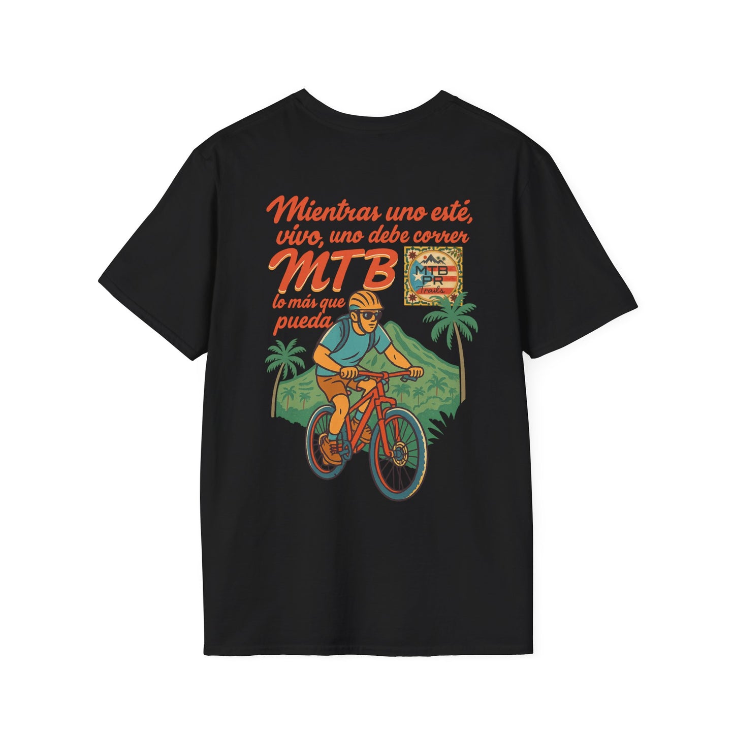 Mientras uno este vivo, uno debe correr MTB lo mas que pueda! - MTB PR Trails - Unisex Softstyle T-Shirt
