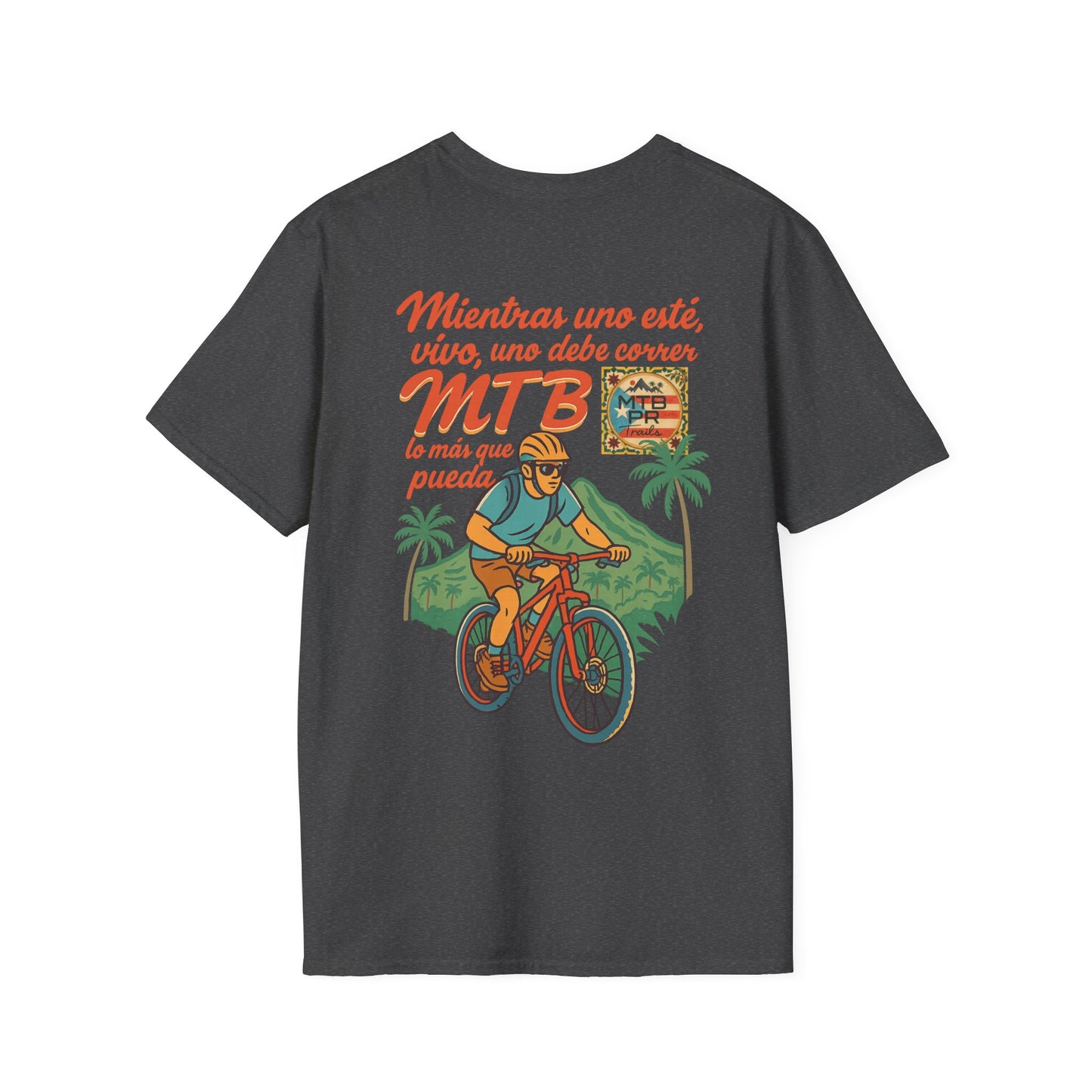 Mientras uno este vivo, uno debe correr MTB lo mas que pueda! - MTB PR Trails - Unisex Softstyle T-Shirt